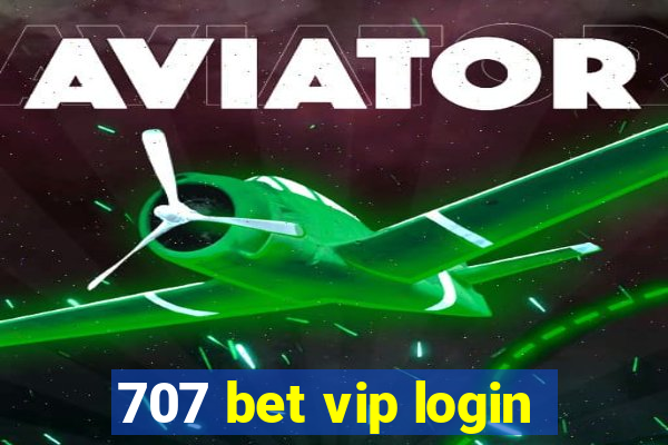 707 bet vip login